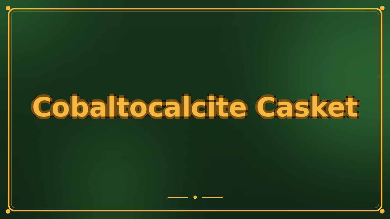 Cobaltocalcite Casket