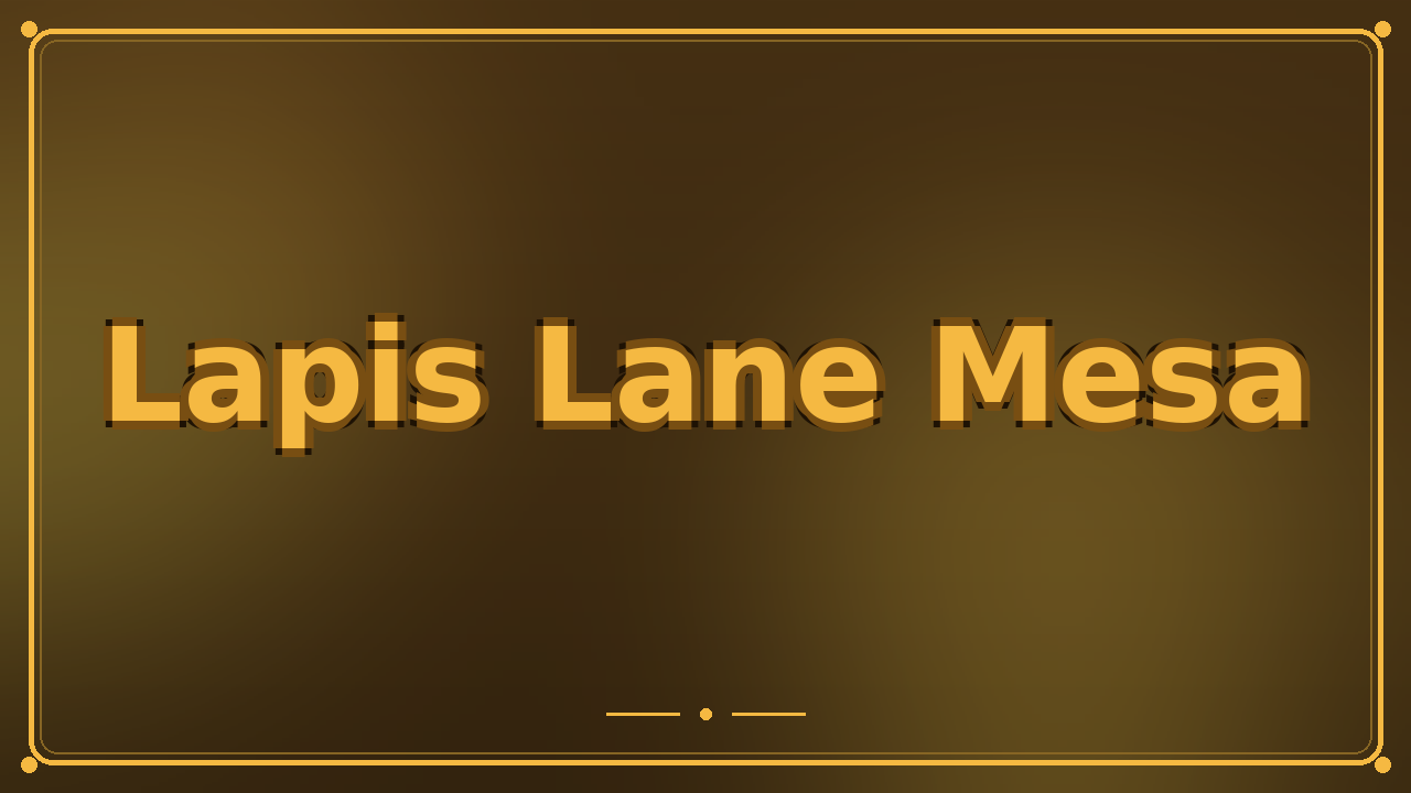 Lapis Lane Mesa