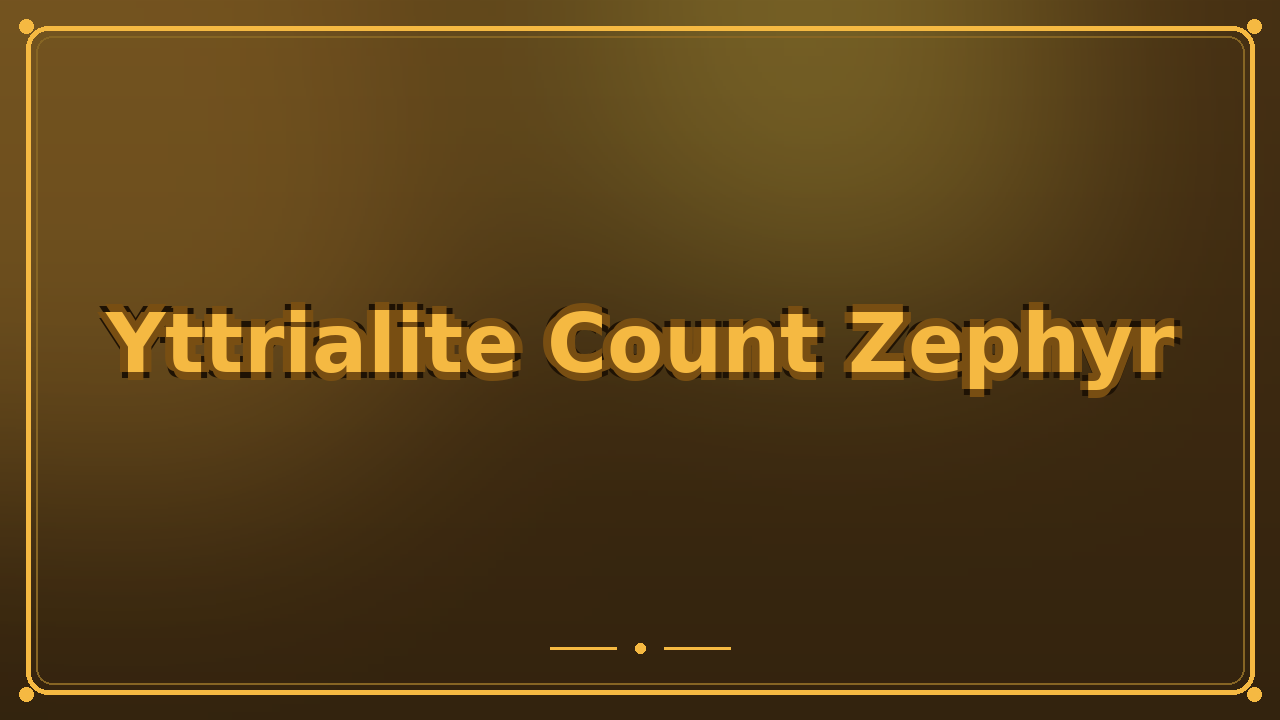 Yttrialite Count Zephyr