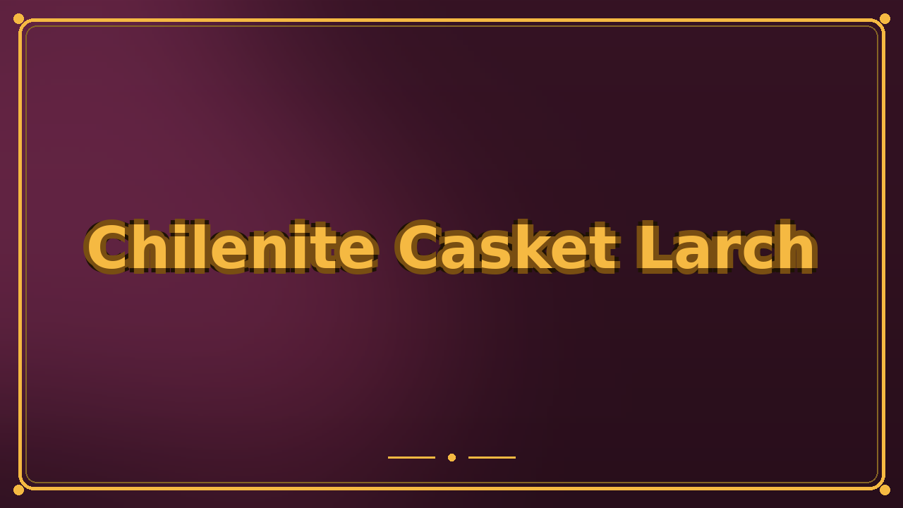Chilenite Casket Larch