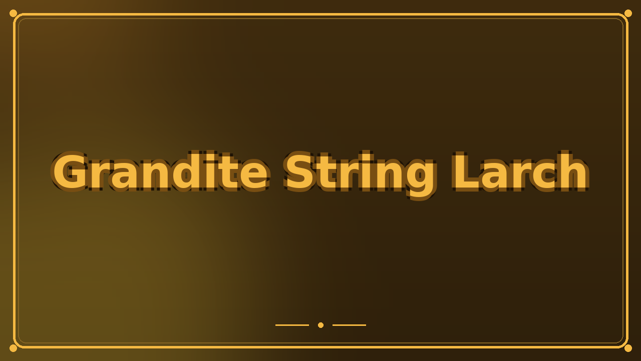 Grandite String Larch
