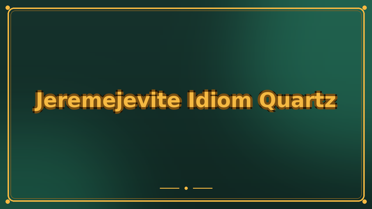 Jeremejevite Idiom Quartz
