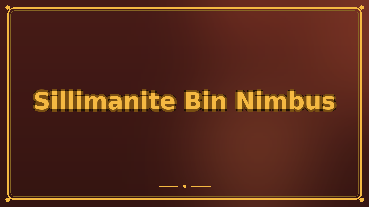 Sillimanite Bin Nimbus