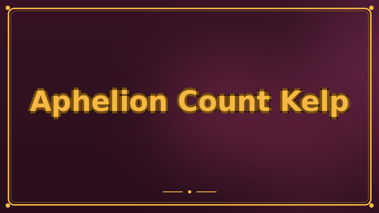 Aphelion Count Kelp