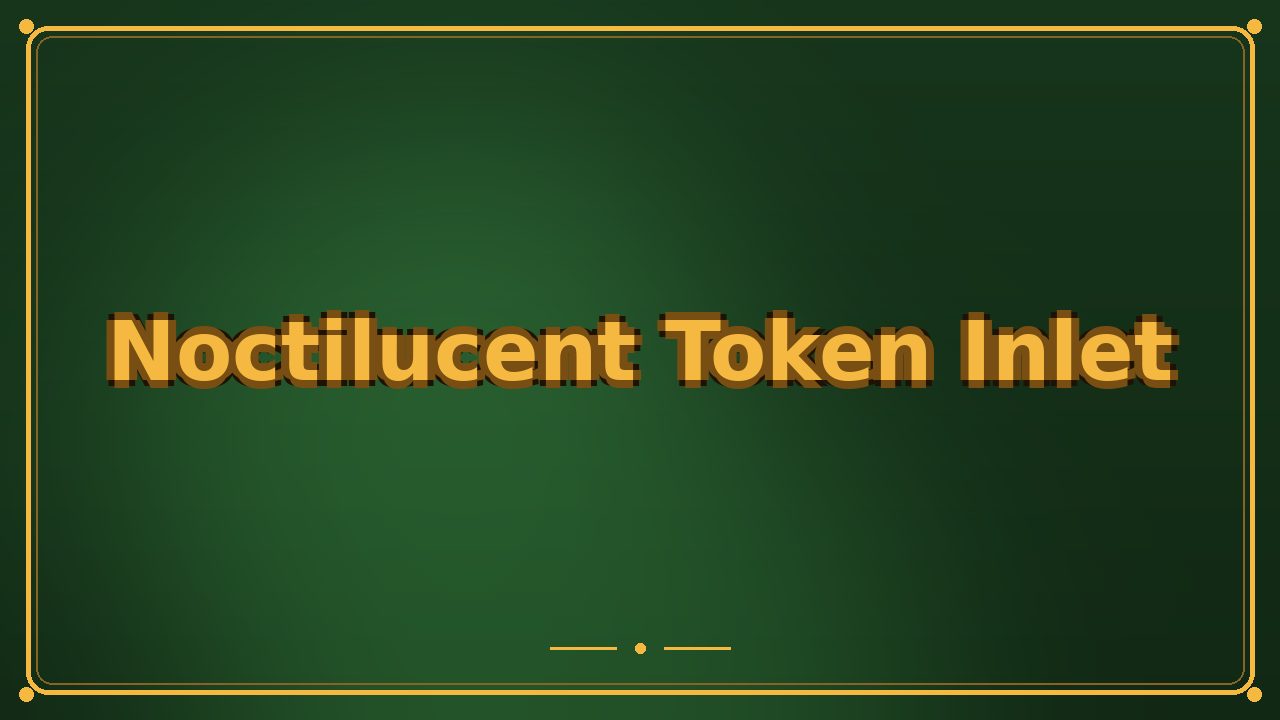 Noctilucent Token Inlet