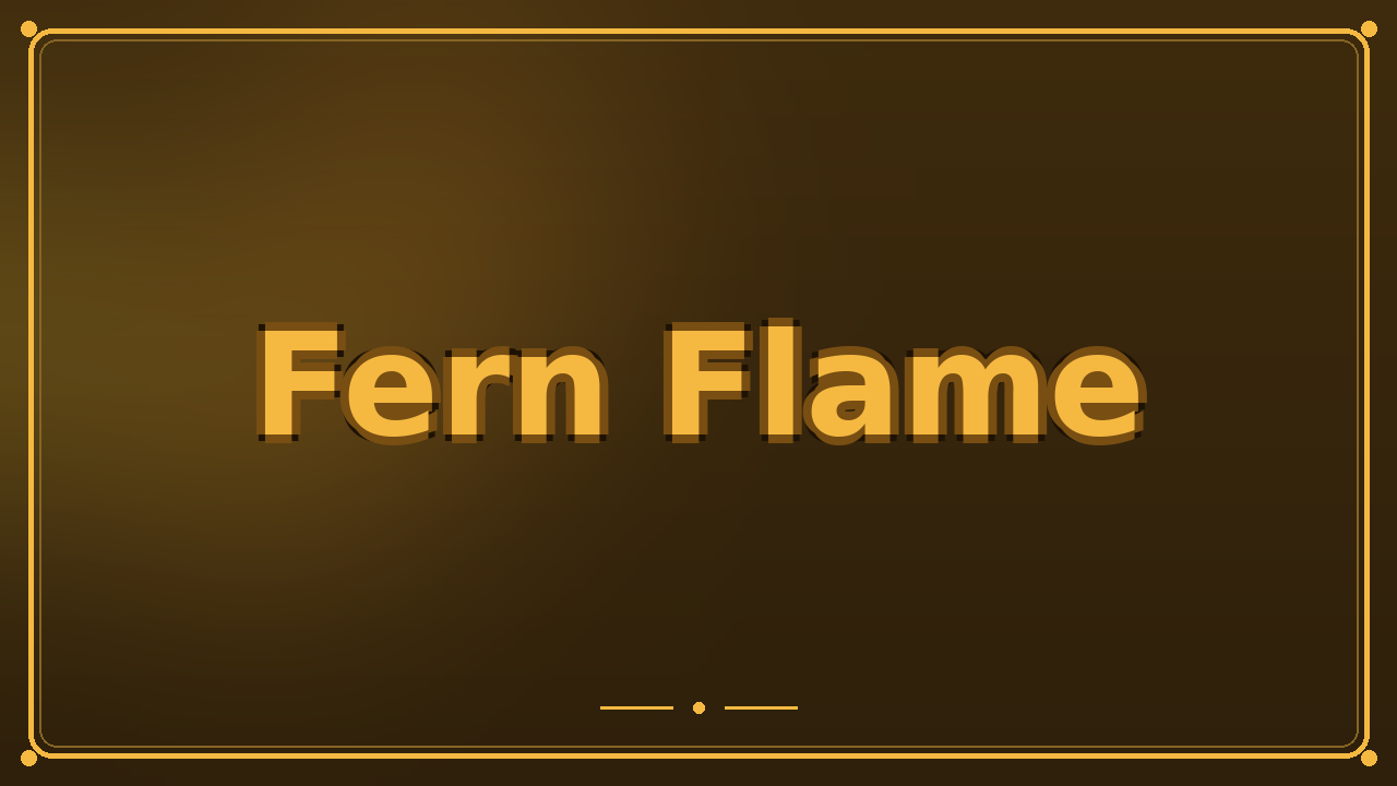 Fern Flame