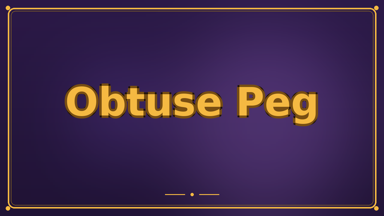 Obtuse Peg